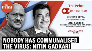 Nobody has communalised the virus: Nitin Gadkari at ThePrint's Off The Cuff