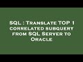 SQL : Translate TOP 1 correlated subquery from SQL Server to Oracle