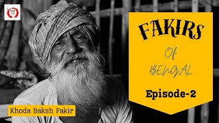 বাংলার ফকির Fakirs Of Bengal - Ep 02 | KHODA BAKSH FAKIR | Se Ki Janey Manush Ratan