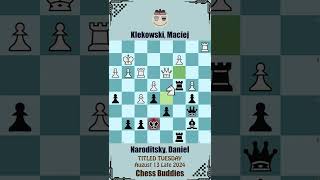 TITLED TUESDAY || Klekowski, Maciej vs Naroditsky, Daniel || August 13 Late 2024, Chess.com 2024