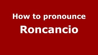How to pronounce Roncancio (Colombian Spanish/Colombia)  - PronounceNames.com