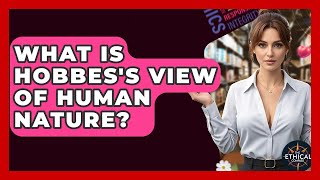 What Is Hobbes's View Of Human Nature? - The Ethical Compass