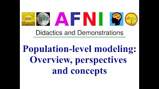 [AFNI Academy] AFNI Population-level modeling: Overview, perspectives and concepts