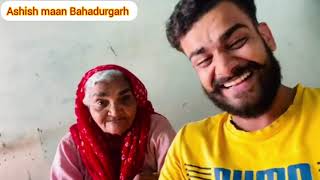 मेरी दादी चुगली करे बिना नही रह सकती 🤣😂 Ashish maan Bahadurgarh video 😍 Ashish maan Dadi 🥰 #video