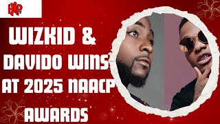 Wizkid \u0026 Davido Make History with Major Wins at 2025 NAACP Awards