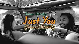 Just You (Slowed+Reverb) Simar Doraha | New Song | Use 🎧 For Better Experience | Almost Studio