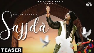 Sajjda (Teaser) Gulam Jugni | Releasing on 23rd March | White Hill Music