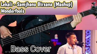 Lekali - Samjhana Birsana (Mashup) Bass Cover - Wonderfools | Joel Kyapchhaki Magar