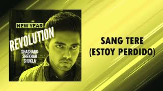 Shashank Shekhar Shukla - Sang Tere (Estoy Perdido) - New Year Revolution (Official Audio)