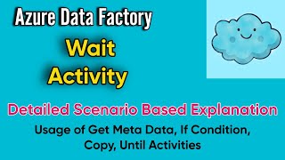 Wait Activity in ADF | Detailed Scenario Based Demonstration | Use of GetMeta Data, If, Copy, Until