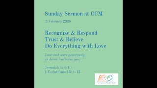 2-2-25 CCM Sunday Sermon - Recognize \u0026 Respond, Trust \u0026 Believe, Do Everything with Love