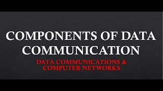 COMPONENTS OF DATA COMMUNICATION #computernetworks #networks #Data_Communications #computer