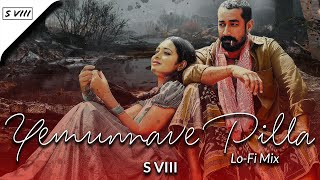 Yemunnave Pilla | Lo-Fi Mix | S VIII