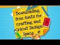 Downloading Free Fonts for Crafting & Cricut Design Space