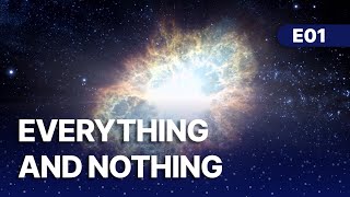 Everything and Nothing E01 | What Is Everything?