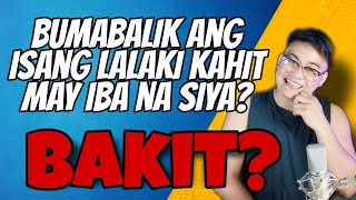 Bakit Bumabalik ang Isang Lalaki kahit may iba na siya? (DO THIS)