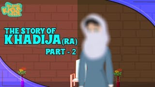 Family Of Prophet Muhammad (SAW) Stories | Khadija (RA) Wife Of Prophet | Part 2 | Quran Stories