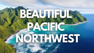 The Most Beautiful Places in the Pacific Northwest