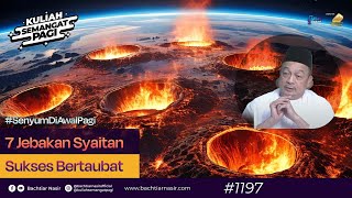 7 Jebakan Syaitan | Sukses Bertaubat #kuliahsemangatpagi 1197