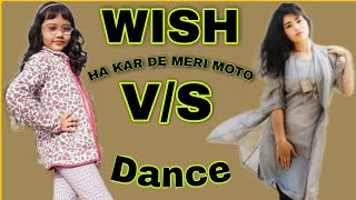 Wish | Diler kharkiya | Abhigyaa Jain Dance V/S Vartika saini | Haryanvi Song | Haa kar De Meri Moto