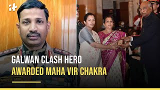 Galwan Hero Colonel Santosh Babu Posthumously Awarded Mahavir Chakra