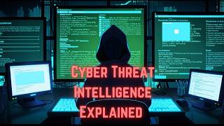 Cyber Threat Intelligence Explained