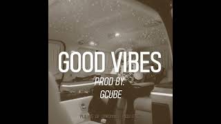 [FREE] Zinera Type Beat | GOOD VIBES / Prod By. Gcubebeatz