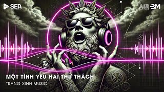 Một Tình Yêu Hai Thử Thách (Sado Remix) - Luân Ken - Lòng Người Khó Nói Em Ơi Remix - NONSTOP 2025