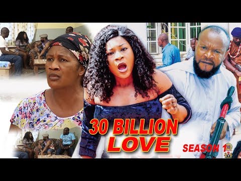 Movie : 30 Billion Love Season 1 - 2018 Latest Nigerian Nollywood Movie Full HD