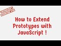 How To Extend Prototypes With JavaScript ?