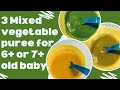 3 Mixed Vegetable Puree Recipes for Babies / Baby's Lunch Idea