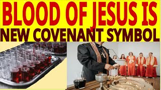 THE BLOOD OF JESUS IS A SYMBOL OF THE NEW COVENANT