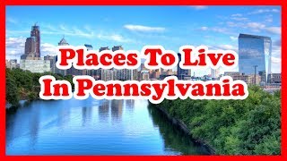 The 5 Best Places To Live In Pennsylvania, And Why | US Travel Guide