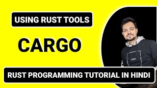 Rust Tutorial #2 - Using Rust Tools (cargo) In Hindi