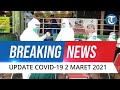 🔴 BREAKING NEWS: Update Covid-19 di Indonesia 2 Maret 2021: Tambah 5.712 Kasus Baru, Sembuh 8.948