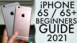 iPhone 6S / 6S+ Full Beginners Guide In 2021!