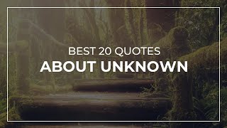 Best 20 Quotes about Unknown | Good Quotes | Quotes for Facebook