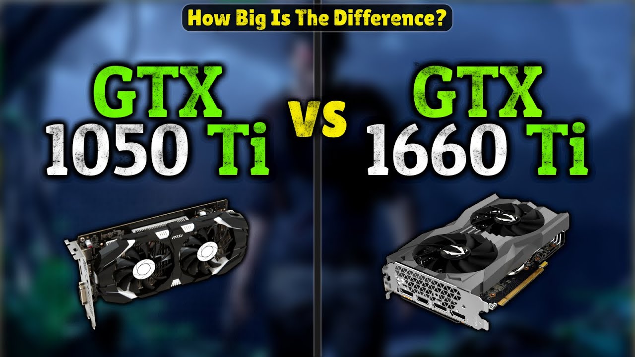 Gtx 1050 Vs Gtx 1660 Ti Outlet Bellvalefarms Gtx 1050 Vs Gtx 1660 Ti Outlet Bellvalefarms