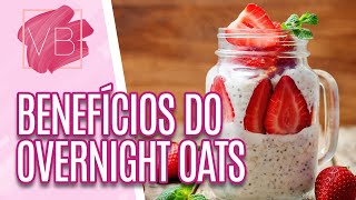 Benefícios do overnight oats à nossa saúde - Você Bonita (03/12/20)