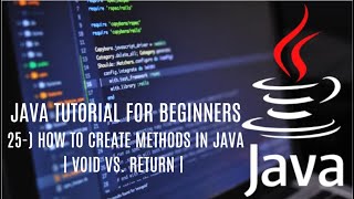 Java tutorial for beginners 25: How to Create Methods in Java | void vs. return |