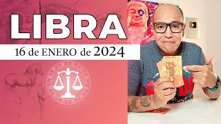 LIBRA | Horóscopo de hoy 16 de Enero 2024