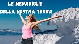 Le meraviglie della nostra terra