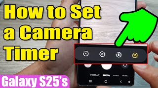 ⏳ How to Set a Camera Timer on Samsung Galaxy S25/S25+/Ultra – Hands-Free Photography! 📸