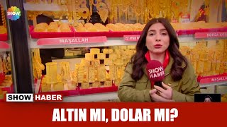 Altın mı, dolar mı?