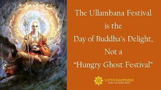 The Ullambana Festival is the Day of Buddha’s Delight, Not a “Hungry Ghost Festival”