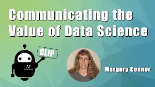 Communicating the Value of Data Science with Margery Connor