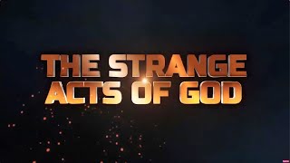 STRANGE ACTS OF GOD || 22ND FEBRUARY 2025