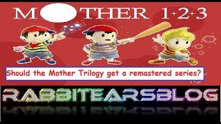 General Discussions #101: Should the Mother Trilogy get a remastered series?