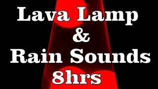 8hr  Natural Rain Sounds with Lava Lamp \