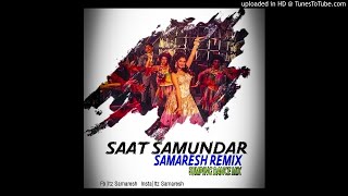 Saat Samundar Par Main  | Jumping Dance Mix | Samaresh Remix